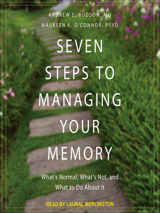 Title details for Seven Steps to Managing Your Memory by Andrew E. Budson, MD - Available